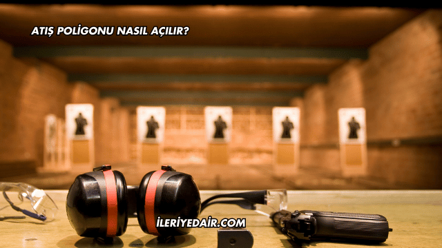 Atış Poligonu Nasıl Açılır?