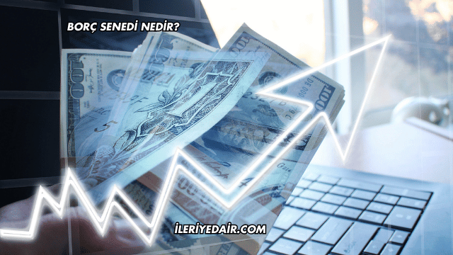 Borç Senedi Nedir?