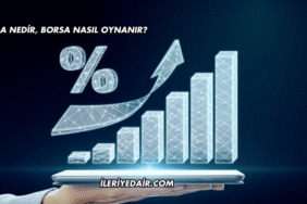 Borsa Nedir, Borsa Nasıl Oynanır?