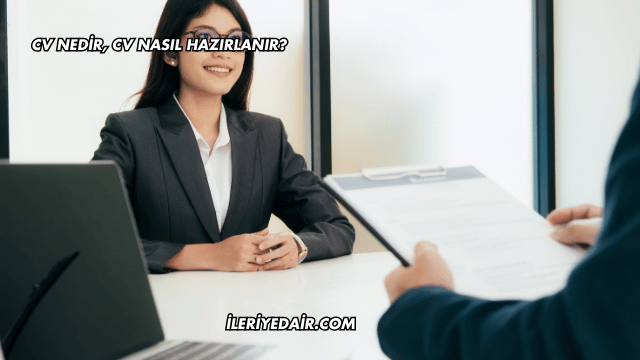 CV Nedir, CV Nasıl Hazırlanır?