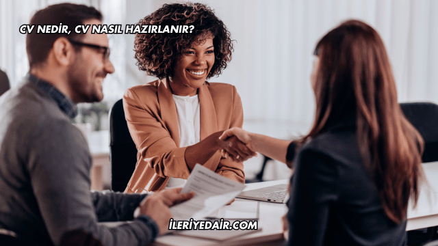CV Nedir, CV Nasıl Hazırlanır?