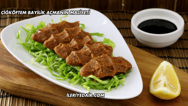 Çiğköftem Bayilik Açmanın Maliyeti