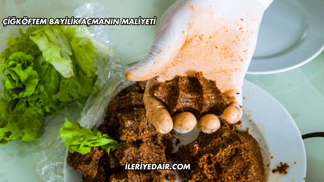 Çiğköftem Bayilik Açmanın Maliyeti