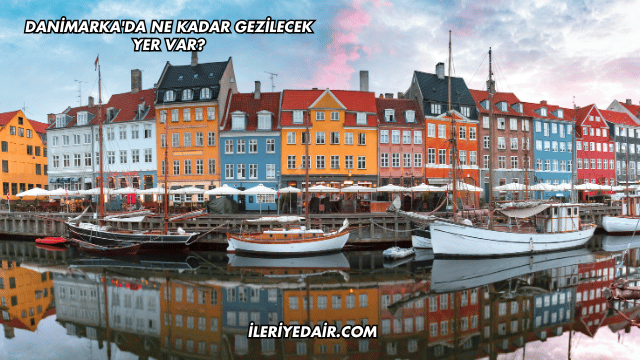 Danimarka'da Ne Kadar Gezilecek Yer Var?