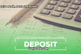Depozito Nedir, Nasıl Geri Alınır?