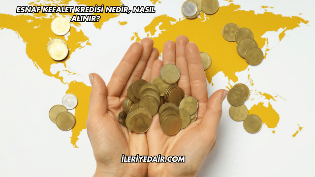 Esnaf Kefalet Kredisi Nedir, Nasıl Alınır?