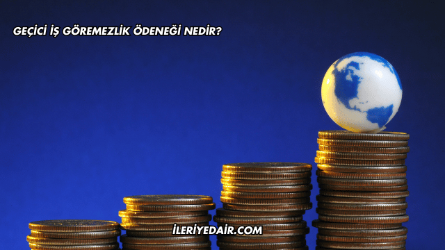 Geçici İş Göremezlik Ödeneği Nedir?