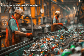 Geri Dönüşüm Tesisi Kurma Maliyeti 2025