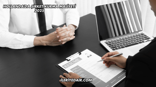 Hollanda'da Şirket Kurma Maliyeti 2025