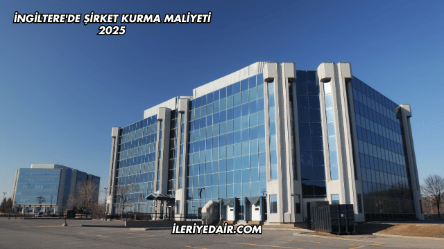 İngiltere'de Şirket Kurma Maliyeti 2025