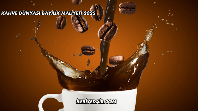 Kahve Dünyası Bayilik Maliyeti 2025