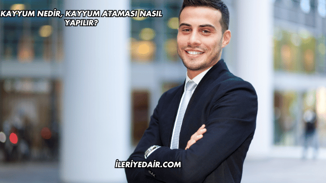 Kayyum Nedir, Kayyum Ataması Nasıl Yapılır?