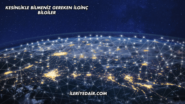 Kesinlikle Bilmeniz Gereken İlginç Bilgiler