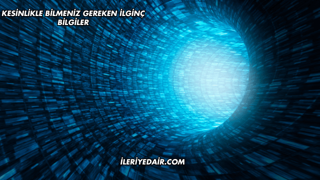 Kesinlikle Bilmeniz Gereken İlginç Bilgiler