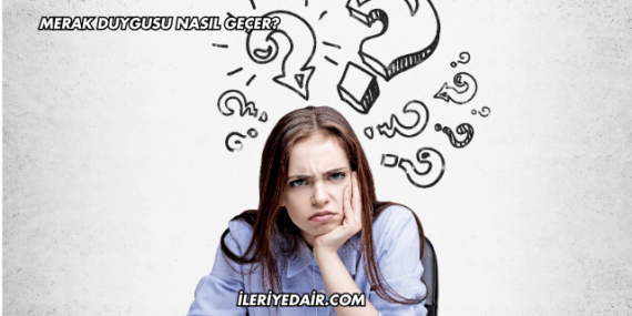 Merak Duygusu Nasıl Geçer?