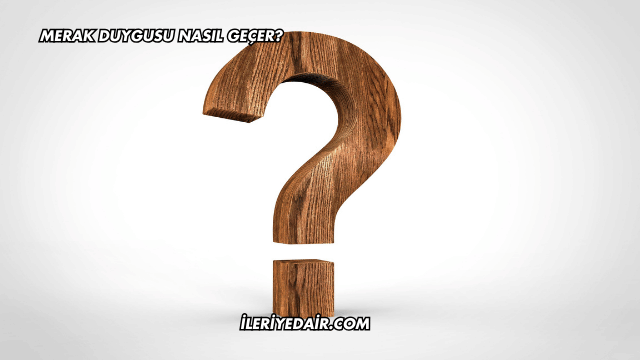 Merak Duygusu Nasıl Geçer?