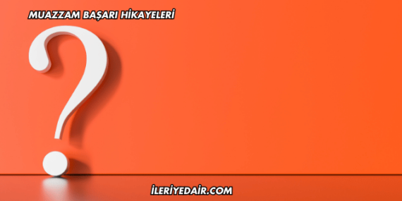 Muazzam Başarı Hikayeleri