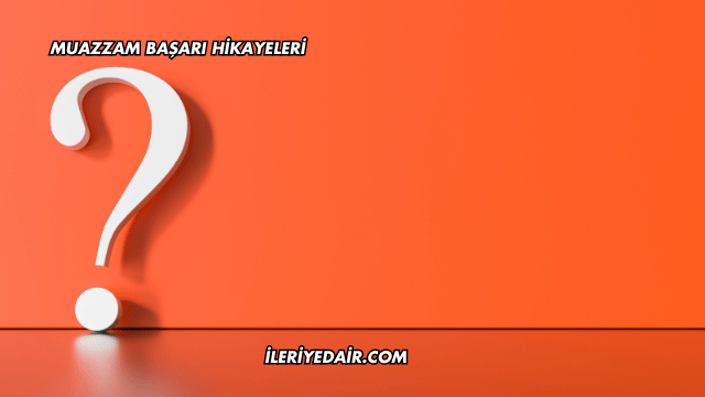 Muazzam Başarı Hikayeleri