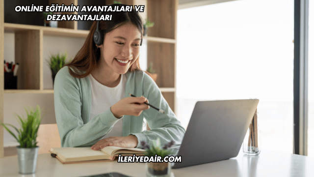 Online Eğitimin Avantajları ve Dezavantajları