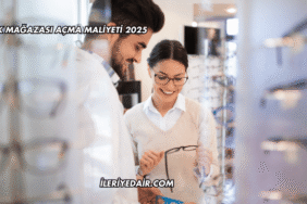 Optik Mağazası Açma Maliyeti 2025