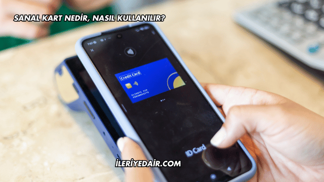 Sanal Kart Nedir, Nasıl Kullanılır?