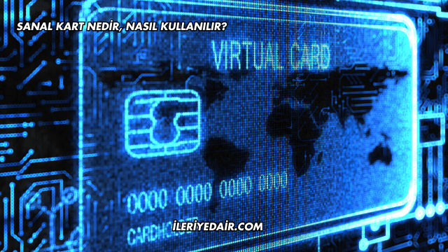 Sanal Kart Nedir, Nasıl Kullanılır?