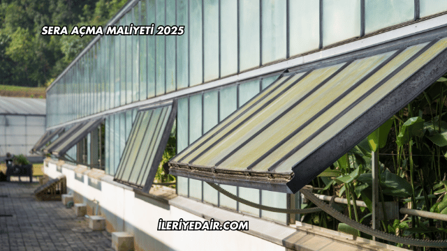 Sera Açma Maliyeti 2025