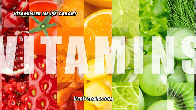 Vitaminler Ne İşe Yarar?