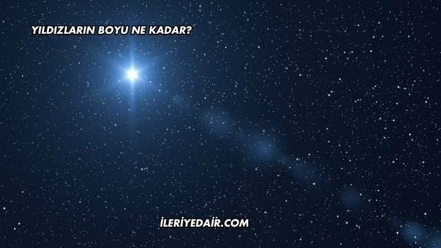 Yıldızların Boyu Ne Kadar?