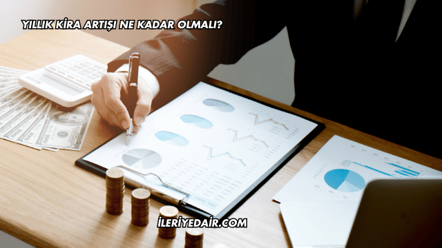 Yıllık Kira Artışı Ne Kadar Olmalı?