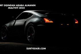 Yurt Dışından Araba Almanın Maliyeti 2025