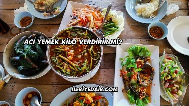 Acı Yemek Kilo Verdirir mi?
