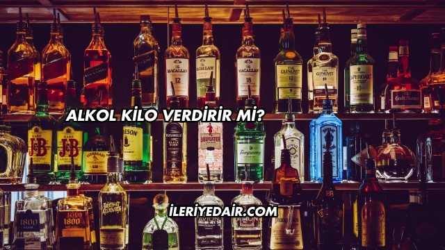 Alkol Kilo Verdirir mi
