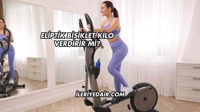 Eliptik Bisiklet Kilo Verdirir mi?