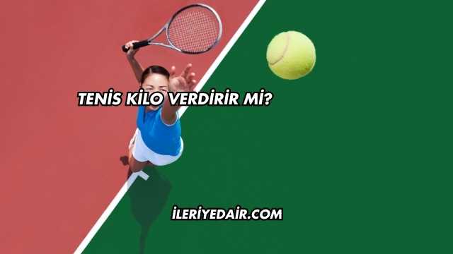 Tenis Kilo Verdirir mi?