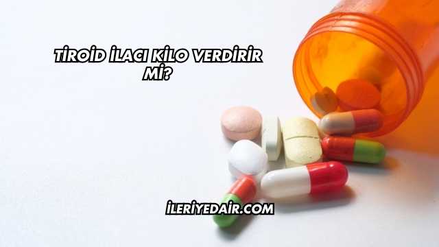 Tiroid İlacı Kilo Verdirir mi?