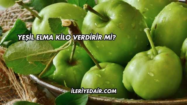 Yeşil Elma Kilo Verdirir mi?
