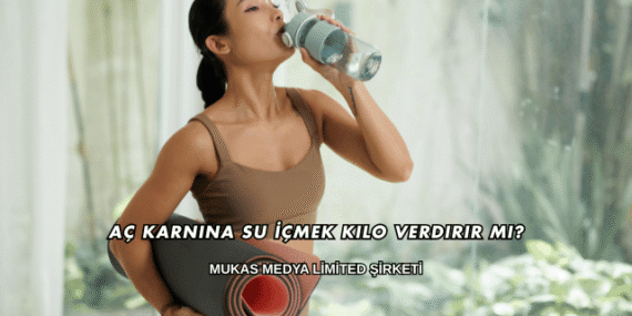 Aç Karnına Su İçmek Kilo Verdirir mi?