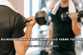 Bilimsel Olarak Kanıtlanmış Kilo Verme Yolları