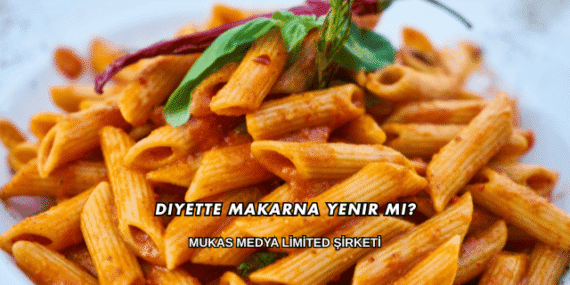 Diyette Makarna Yenir mi?