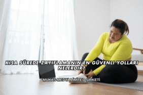 Kısa Sürede Zayıflamanın En Güvenli Yolları Nelerdir?
