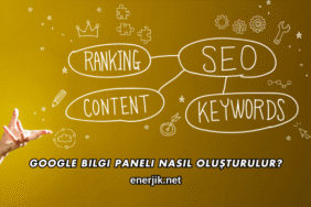 Google Bilgi Paneli Nasıl Oluşturulur?