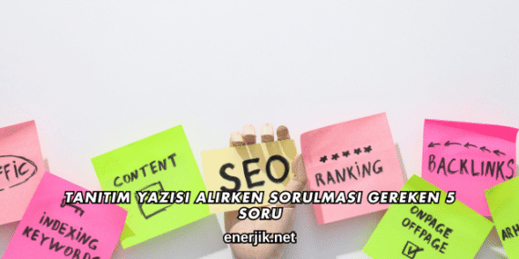 Tanıtım Yazısı Alırken Sorulması Gereken 5 Soru