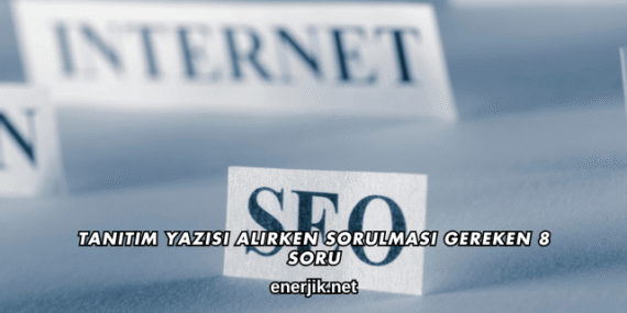 Tanıtım Yazısı Alırken Sorulması Gereken 8 Soru