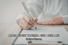 Adres Bilgisi Yanlışsa Ceza Gelir mi?