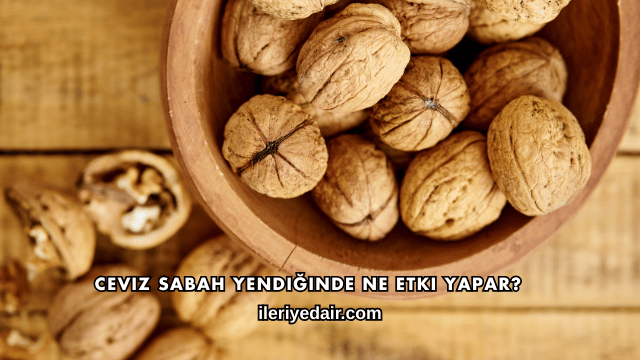 Ceviz Sabah Yendiğinde Ne Etki Yapar?
