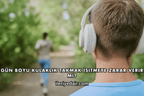 Gün Boyu Kulaklık Takmak İşitmeye Zarar Verir mi?