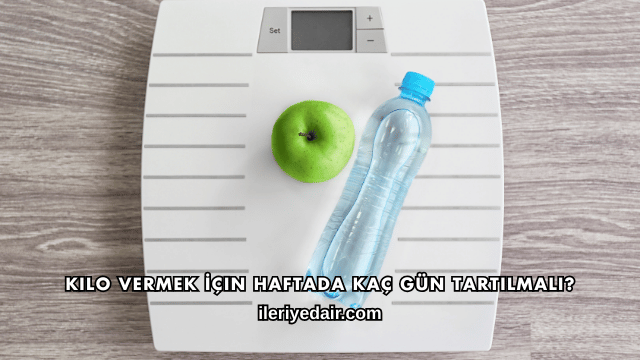 Kilo Vermek İçin Haftada Kaç Gün Tartılmalı?