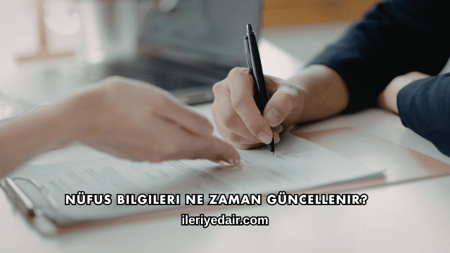 Nüfus Bilgileri Ne Zaman Güncellenir?