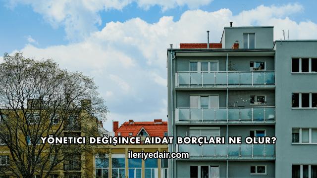Yönetici Değişince Aidat Borçları Ne Olur?